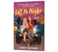Fall Me Maybe: A Novel - A Steamy and Witty Small-Town Friends to Lovers Romantic Comedy