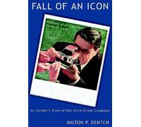 Fall of an Icon: Polaroid after Edwin H. Land: An Insider's View of the Once Great Company
