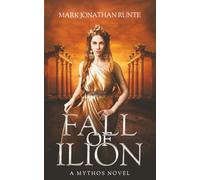 Fall of Ilion: A Mythos Novel