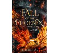 Fall of the Phoenix: Part I: An Armenian Mythological Inspired Bronze Age Epic Historical Fantasy