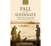 Fall Of The Sultanate The Great War & Th Ryan Associate Professor Gingeras, Naval Postgraduate School Department Of National Security Affairs (Auteur)