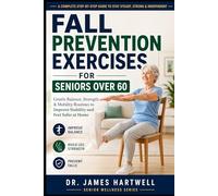 Fall Prevention Exercises for Seniors Over 60: Gentle Balance, Strength and Mobility Routines to Improve Stability, Prevent Falls and Feel Safer at Home