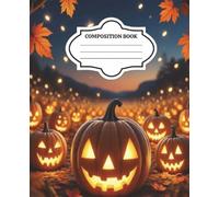 Fall Pumpkins and Leaves Halloween theme Composition Notebook: College Ruled | For Adults or Students | 7.5 x 9.25 inches | 100 Pages | Perfect gift for everyone who loves HALLOWEEN