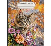 Fall Season Cat Composition Book: Beautiful Kitten with Vibrant Floral Art, Great for School Notes, College Study, Students, Teachers, and Office Writing