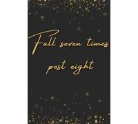 Fall Seven Times, Rise Eight: A Motivational Journal for Resilience, Growth, and Mental Strength | Mindset & Self-Discipline Workbook for Women & Men (6 x 9 in, 120 Pages)