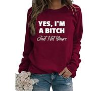 Fall Sweatshirt for Women Yes I'm A Bitch Just Not Yours Crew Neck Long Sleeve Sweatshirt Cute Pullover Tops