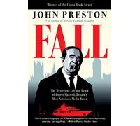 Fall: The Mysterious Life and Death of Robert Maxwell, Britain's Most Notorious Media Baron