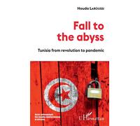 Fall to the abyss Tunisia from revolution to pandemic - Houda Laroussi - L'harmattan - broché - Essai