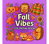 FALL VIBES COLORING BOOK: An Easy and Relaxing Adult Coloring Book Featuring Cozy Autumn Scenes, Cute Pumpkins, and Whimsical Fall Designs for Stress Relief and Mindfulness