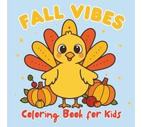 Fall Vibes Coloring Book for Kids: 51 Cozy Fall Designs of Animals, Pumpkins, Leaves, Thanksgiving Turkey ,and Relaxing Seasonal Scenes for Stress Relief