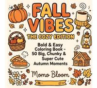 Fall Vibes - The Cozy Edition - Bold & Easy Coloring Book: Big, Chunky & Super Cute Autumn Moments for Adults: Pumpkin Patches, Bakery Shelves, ... Porches, Pies and Cottages for Relaxation