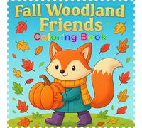 Fall Woodland Friends Coloring Book - 50 Cute Animals & Harvest Designs for Kids & Adults: Relaxing Autumn-Themed Coloring Pages Featuring Foxes, ... for All Ages | Single-Sided 8.5" × 8.5" Pages