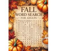 Fall Word Search for Adults: 100 Large Print Autumn Puzzles in Large Letters. Harvest, Apple and Country Life Themes, Easy to Expert, Every Answer Key Printed Inside