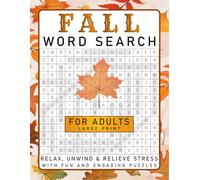 Fall Word Search For Adults Large Print: A Fun and Relaxing Cozy Autumn Themed Challenges Word Find Puzzle Book With Solutions To Relieve Stress For ... Adults Men & Women | Thanksgiving Gift Ideas