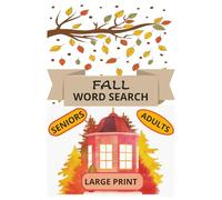 FALL WORD SEARCH: Ignite Your Senses with this Creative Autumn themed Word Search Book for Seniors and Adults | 55+Large Print Puzzles | Thoughtfully crafted to offer you endless hours of fun!