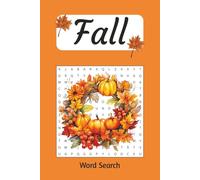 Fall Word Search Puzzle Book: Easy-to-Read Autumn-Themed Puzzles for All Ages: Enjoy Hours of Seasonal Fun with Harvest, Pumpkins, Thanksgiving, and ... |50+ Puzzles -Great Gift for Puzzle Lovers