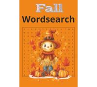 Fall Wordsearch: Fall wordsearch Puzzle with Easy-to-Read Print about All things Autumn, Pumpkin spice, Fall Leaves, and more| 6.9 inches, 110 pages | ... for Vacations, Holidays and Leisure Time.