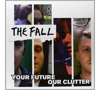 Fall - Your Future,Our Clutter [Import]