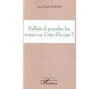 Fallait-il prendre les armes en Côte d'ivoire ? - Jean-Claude Djereke - L'harmattan - broché - Essai