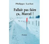 Fallait pas faire ça, Marcel !