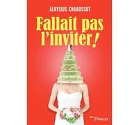 Fallait pas l'inviter ! Aloysius Chabossot (Auteur)