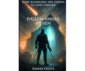 Fallen Angel - Risen: Book One of the Fallen Angel chronicles.
