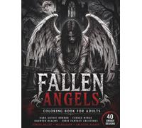 Fallen Angels Horror Coloring Book for Adults: 40 Detailed Single-Sided Dark Fantasy Designs from a Gothic Realm of Broken Halos, Infernal Wings, and Eternal Damnation