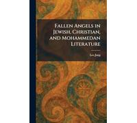Fallen Angels in Jewish, Christian, and Mohammedan Literature