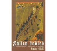 Fallen Bodies, The Middle Ages Series Dyan Elliott (Auteur)
