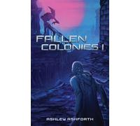 Fallen Colonies: Book I