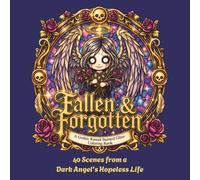 Fallen & Forgotten: A Gothic Kawaii Stained Glass Coloring Book: 40 Scenes from a Dark Angel's Hopeless Life