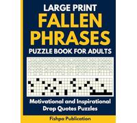 Fallen Phrases Puzzle Book - Large Print Drop Quotes and Quote Falls Puzzles for Adults: 82 Brain-Boosting Puzzles from a Large Book of Fallen Phrases ... Falls, and Quotefalls for Seniors and Adults