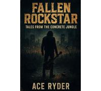 FALLEN ROCKSTAR: Tales From The Concrete Jungle