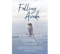 Falling Awake - A Heroine's Journey