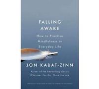 Falling Awake: How to Practice Mindfulness in Everyday Life (Coming to Our Senses Part 2) - [Version Originale] Inconnu (Auteur)