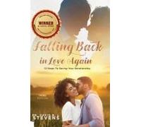 Falling Back In Love Again: 12 Steps To Saving Your Relationship