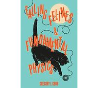 Falling Felines and Fundamental Physics