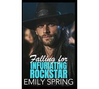 Falling for Infuriating Rockstar: An Enemies to Lovers Bad Boy Romance