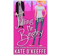 Falling For Mr. Bingley: A Sweet And Funny Romantic Comedy Novella