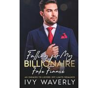 Falling For my Billionaire Fake Fiancé: An enemies-to-lovers off-limits romance