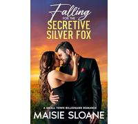 Falling for the Secretive Silver Fox: A Small Town Billionaire Romance