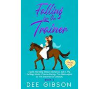 Falling For The Trainer: Heart-Warming Mature Romance. Set in The Exciting World Of Horse Racing.