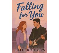 Falling for You: She has every reason to say no. He gave her a reason to say yes.
