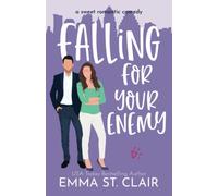Falling for Your Enemy: a Sweet Romantic Comedy