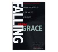 Falling From Grace: Downward Mobility In The Age Of Affluence
