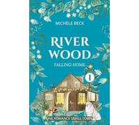 Falling home (River Wood t. 1): Une romance Small Town Cosy