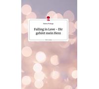 Falling in Love - Dir gehört mein Herz. Life is a Story - story.one