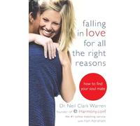 Falling in Love for All the Right Reasons: How to Find Your Soul Mate
