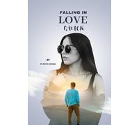 FALLING IN LOVE QUICK: A Complete Tips for Finding Love & Strengthening Your Bond Over Time