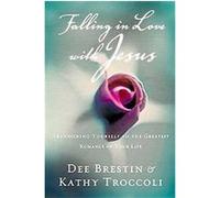 Falling in Love With Jesus Dee Brestin, Kathy Troccoli (Auteur)